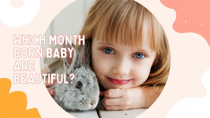 Which Month Born Baby Are Beautiful
